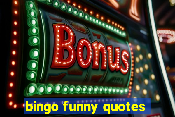 bingo funny quotes